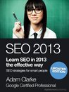 SEO 2013. Learn SEO in 2013 the effective way. Search engine optimization strategies for smart people.