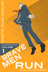 Brave Men Run - A Novel of the Sovereign Era