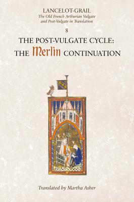 The Post-Vulgate Cycle: The Merlin Continuation(Lancelot-Grail Cycle 8)