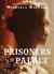 Prisoners in the Palace How Princess Victoria became Queen with the Help of Her Maid, a Reporter, and a Scoundrel by Michaela MacColl
