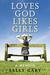 Loves God, Likes Girls A Memoir by Sally Gary