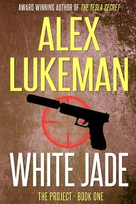 White Jade (The Project #1) - Alex Lukeman 