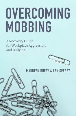 overcoming-mobbing-a-recovery-guide-for-workplace-aggression-and-bullying