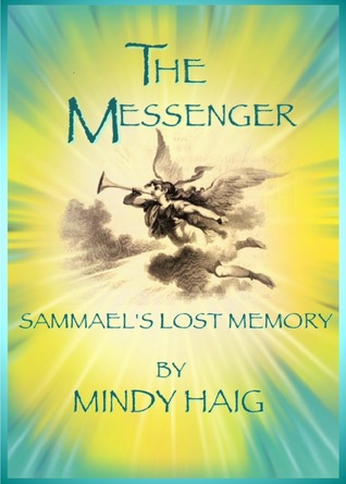 The Messenger, Sammael's Lost Memory by Mindy Haig