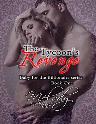 Cover of The Tycoon's Revenge (Baby for the Billionaire, #1)