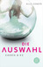 Die Auswahl (Cassia & Ky, #1) by Ally Condie