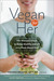 Vegan for Her The Woman's Guide to Being Healthy and Fit on a Plant-Based Diet by Ginny Messina
