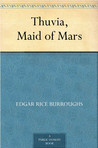 Thuvia, Maid of Mars (Barsoom, #4)