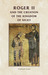 Roger II and the Creation of the Kingdom of Sicily by Graham Loud