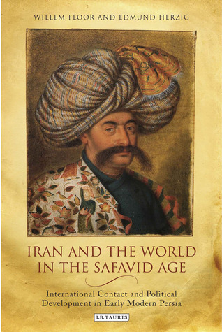 Iran and the World in the Safavid Age por Willem M. Floor FB2 TORRENT