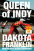 QUEEN OF INDY by Dakota Franklin QUEEN OF INDY by Dakota Franklin