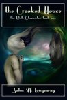 The Crooked House: The Lilith Chronicles Book I