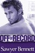 Off the Record (Off, #3) by Sawyer Bennett