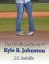 The Unofficial Story of Kyle B. Johnston (Unofficial #2)