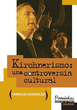 kirchnerismo-una-controversia-cultural