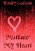 Mutilate My Heart (Mutilated, #1) by Emily Godwin
