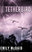 Tetherbird by Emily McDaid