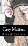 Grey Matters