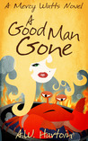 A Good Man Gone (Mercy Watts Mysteries, #1)