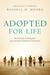 Adopted for Life: The Priority of Adoption for Christian Families and Churches