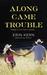 Along Came Trouble (Trouble, #3) by Erin Kern
