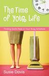 The Time of Your Life: Finding God's Rest in Your Busy Schedule