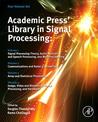 Academic Press Library in Signal Processing: Signal Processing Theory and Machine Learning, Communications and Radar Signal Processing, Array and Statistical Signal Processing, Image, Video Processing and Analysis, Hardware, Audio, Acoustic and Speech ...