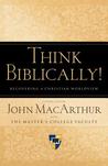 Think Biblically!: Recovering a Christian Worldview cover