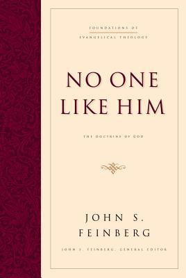 No One Like Him: The Doctrine of God (Foundations of Evangelical Theology)