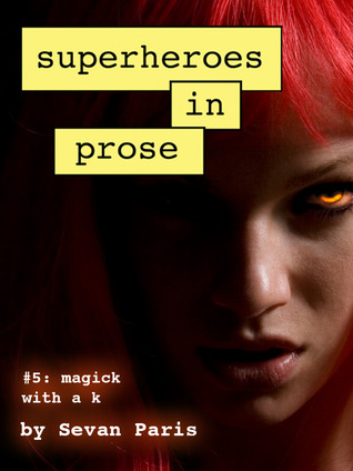 superheroes-in-prose-volume-five-magick-with-a-k