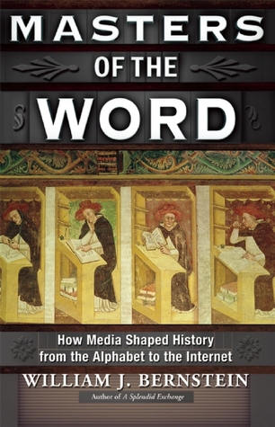 masters of the word how media shaped history from the alphabet to