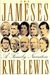 The Jameses A Family Narrative by R.W.B. Lewis