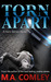 Torn Apart by M A Comley