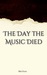 The Day the Music Died by Blair Evans