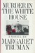 Murder in the White House (Capital Crimes, #1) by Margaret Truman