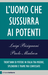 L'uomo che sussurra ai potenti by Luigi Bisignani