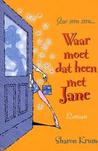 Waar moet dat heen met Jane?