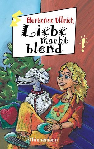 Liebe macht blond: aus der Reihe Freche Mädchen – freche Bücher! (German Edition)