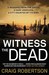 Witness the Dead (Narey & Winter, #4) by Craig Robertson