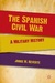 The Spanish Civil War A Military History by Jorge M. Reverte