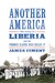 Another America The Story of Liberia and the Former Slaves Who Ruled It by James Ciment