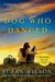 The Dog Who Danced by Susan Wilson