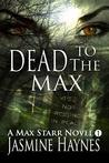 Dead to the Max (Max Starr, #1)