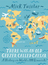 There Was an Old Geezer Called Caesar: A History of the World in 100 Limericks