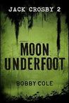 Moon Underfoot (Jake Crosby, #2)