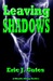 Leaving Shadows by Eric J. Gates