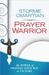 Prayer Warrior: The Power o...
