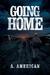 Going Home (Going Home, #1) by A. American