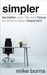 Simpler: Declutter Your Life and Focus on What's Most Important