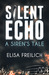 Silent Echo A Siren's Tale by Elisa Freilich